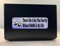 10in x 3in Not a Day Without Drama My Life Bumper Sticker Window Decal Stickers Decals