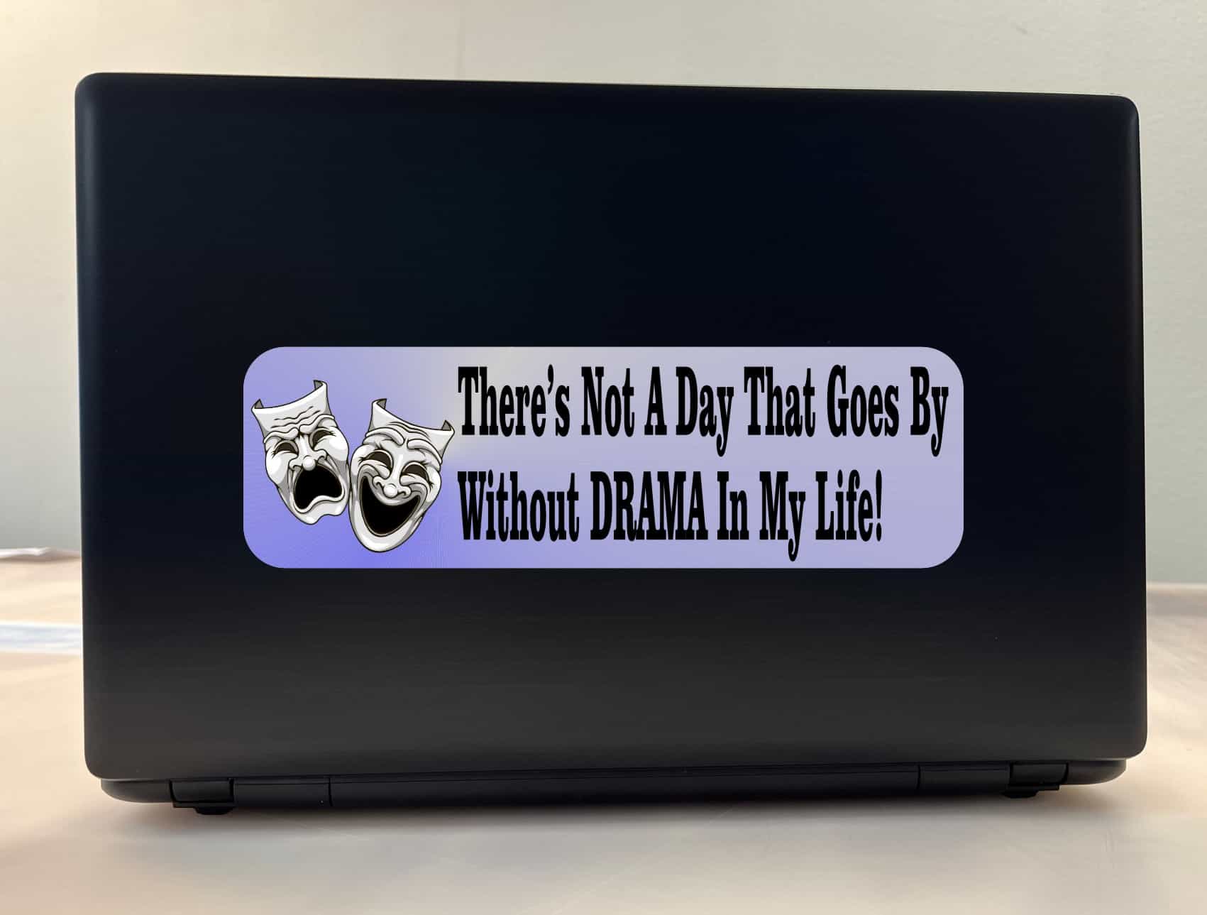 10in x 3in Not a Day Without Drama My Life Bumper Sticker Window Decal Stickers Decals