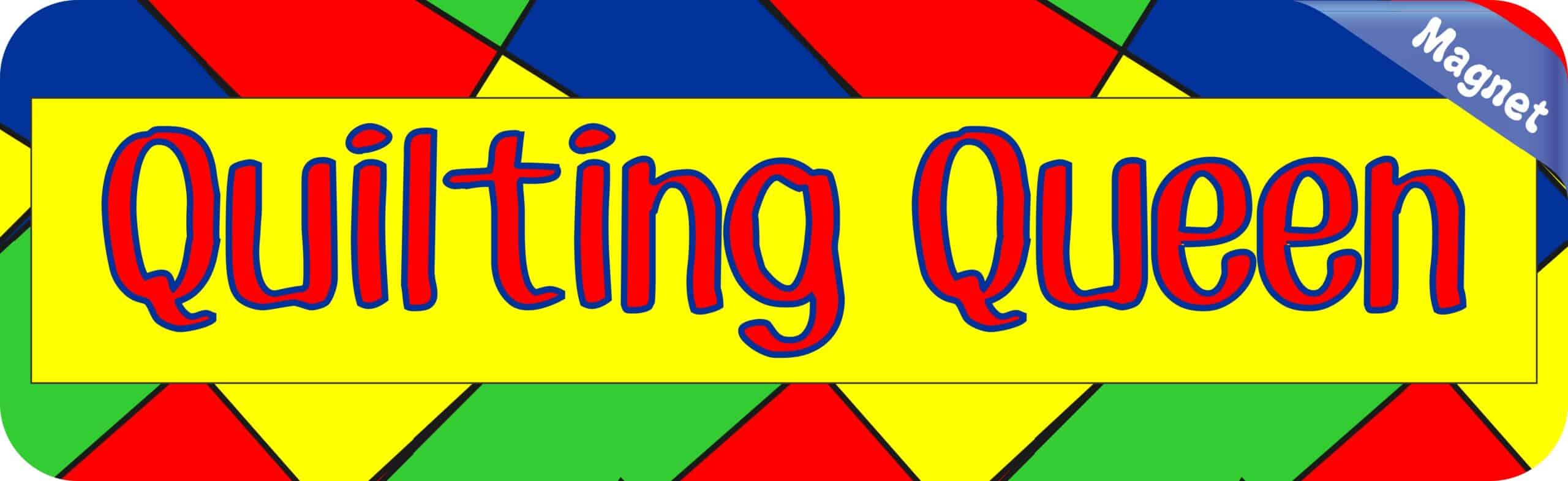 10in x 3in Quilting Queen Quilter Bumper magnet magnetic Car magnets