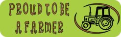 Proud To Be A Farmer Bumper Sticker