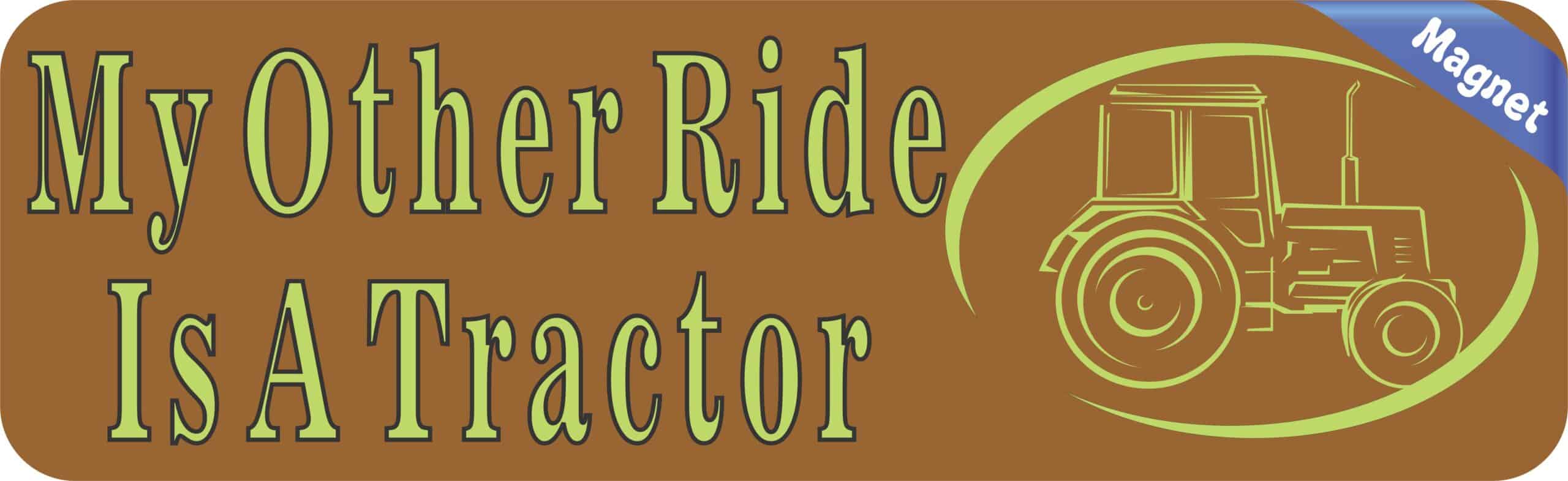 10in x 3in My Other Ride Is A Tractor Bumper magnet magnetic Car magnets
