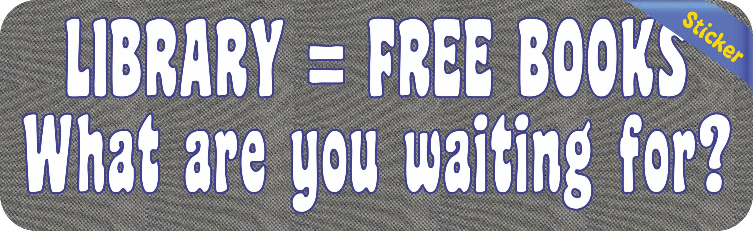 10in x 3in Library Free Books What Are You Waiting For Bumper Sticker Decal Vinyl Window Stickers Decals Car
