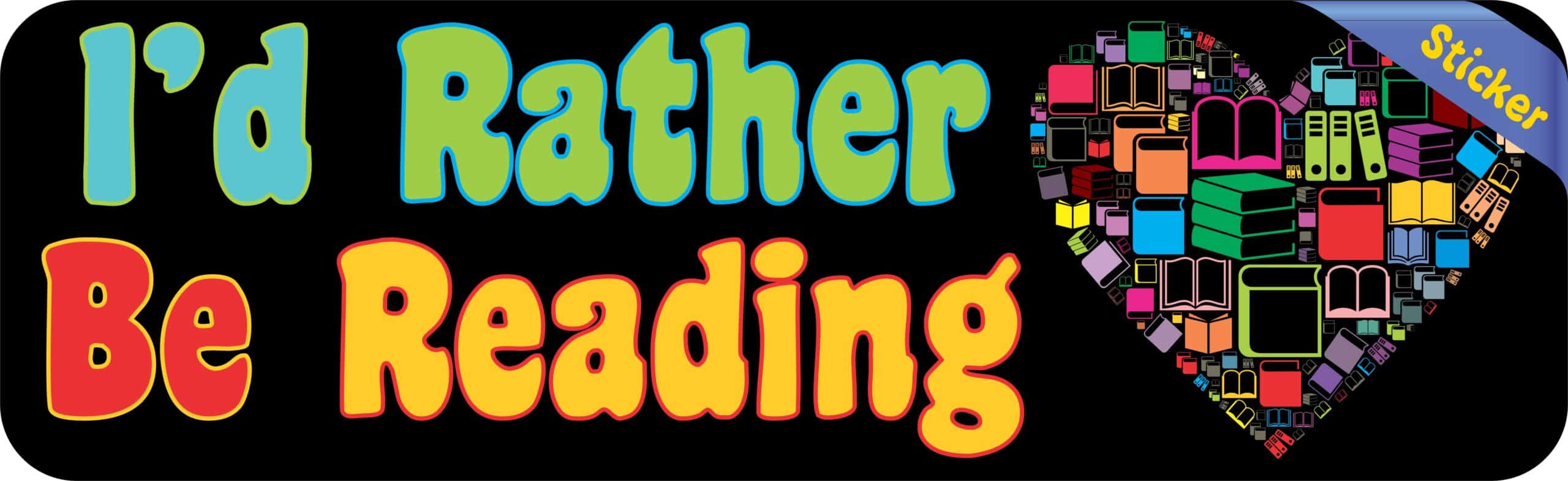 10in x 3in Id Rather Be Reading Bumper Sticker Vinyl Window Decal