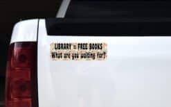 10in x 3in Library Free Books What Are You Waiting For Bumper Sticker Decal Vinyl Window Stickers Decals Car