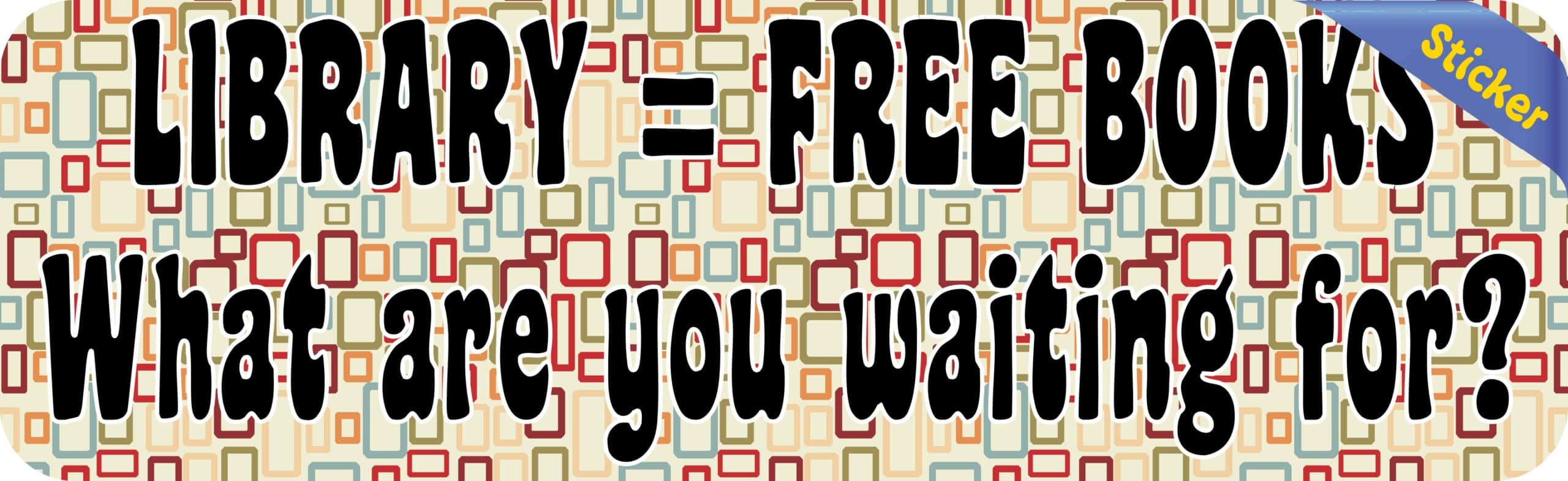 10in x 3in Library Free Books What Are You Waiting For Bumper Sticker Decal Vinyl Window Stickers Decals Car