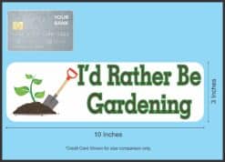 10in x 3in I'd Rather Be Gardening Bumper Sticker Decal Stickers Car Window Decals