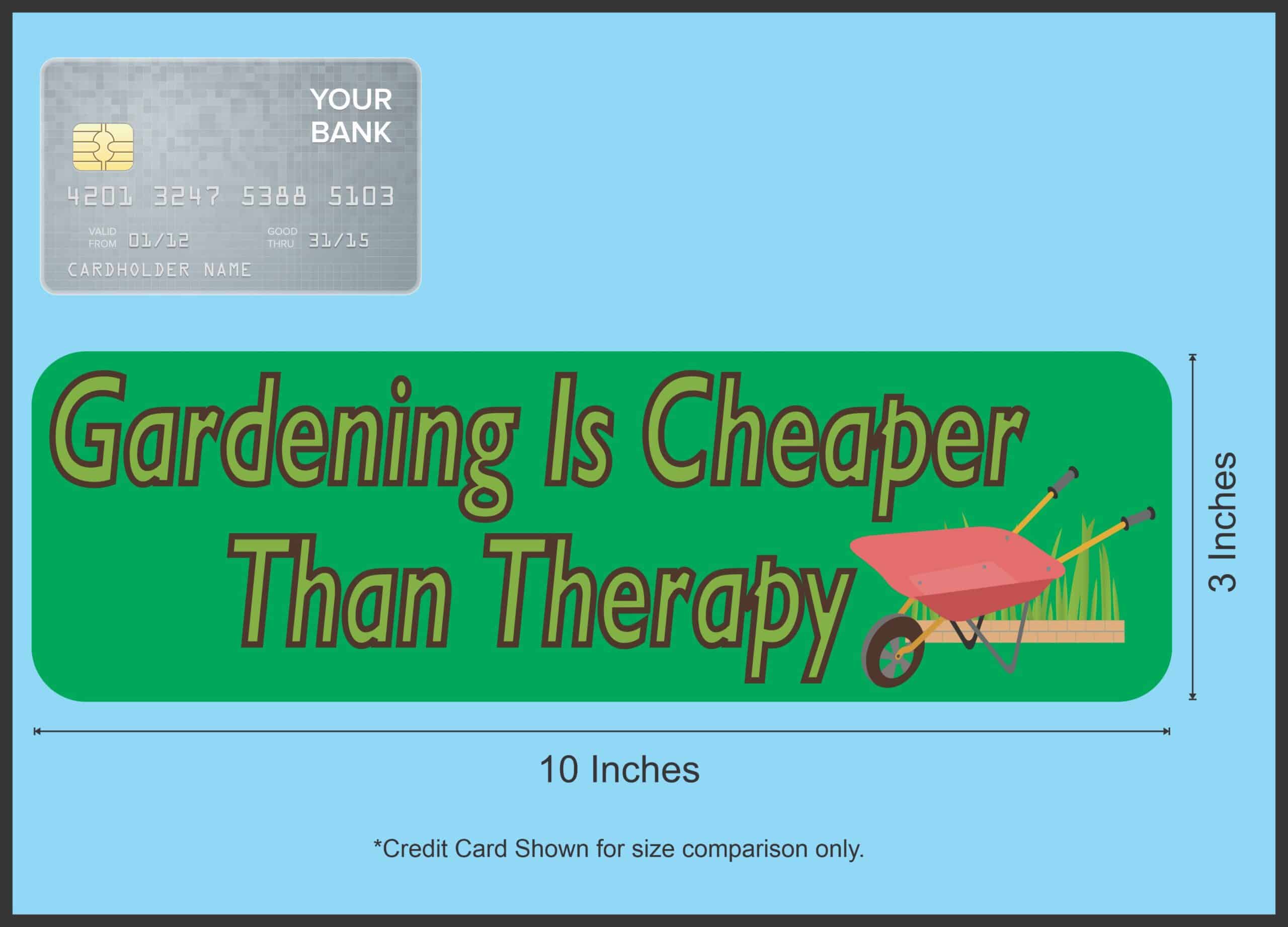 10in x 3in Gardening Is Cheaper Than Therapy Bumper magnets mag