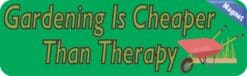 10in x 3in Gardening Is Cheaper Than Therapy Bumper magnets mag