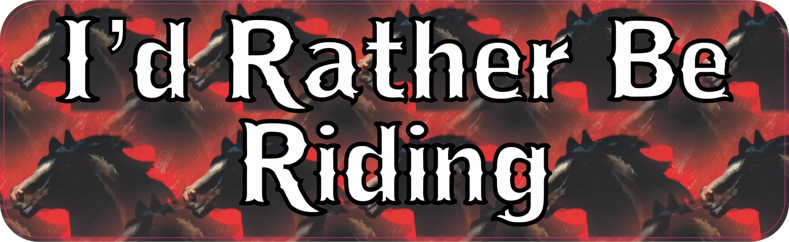 10in x 3in Id Rather Be Riding Horse Bumper Sticker Decal Vinyl Window Stickers Decals Car
