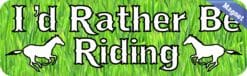 10in x 3in Id Rather Be Riding Horses Bumper magnet Vinyl magnetic magnets Car