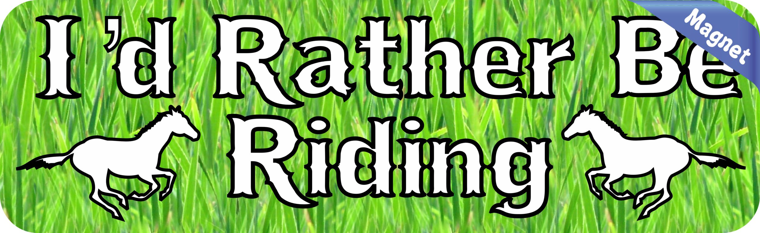 10in x 3in Id Rather Be Riding Horses Bumper magnet Vinyl magnetic magnets Car