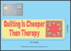 10in x 3in Quilting Cheaper Than Therapy Bumper Sticker Decal Vinyl Window Stickers Decals Car