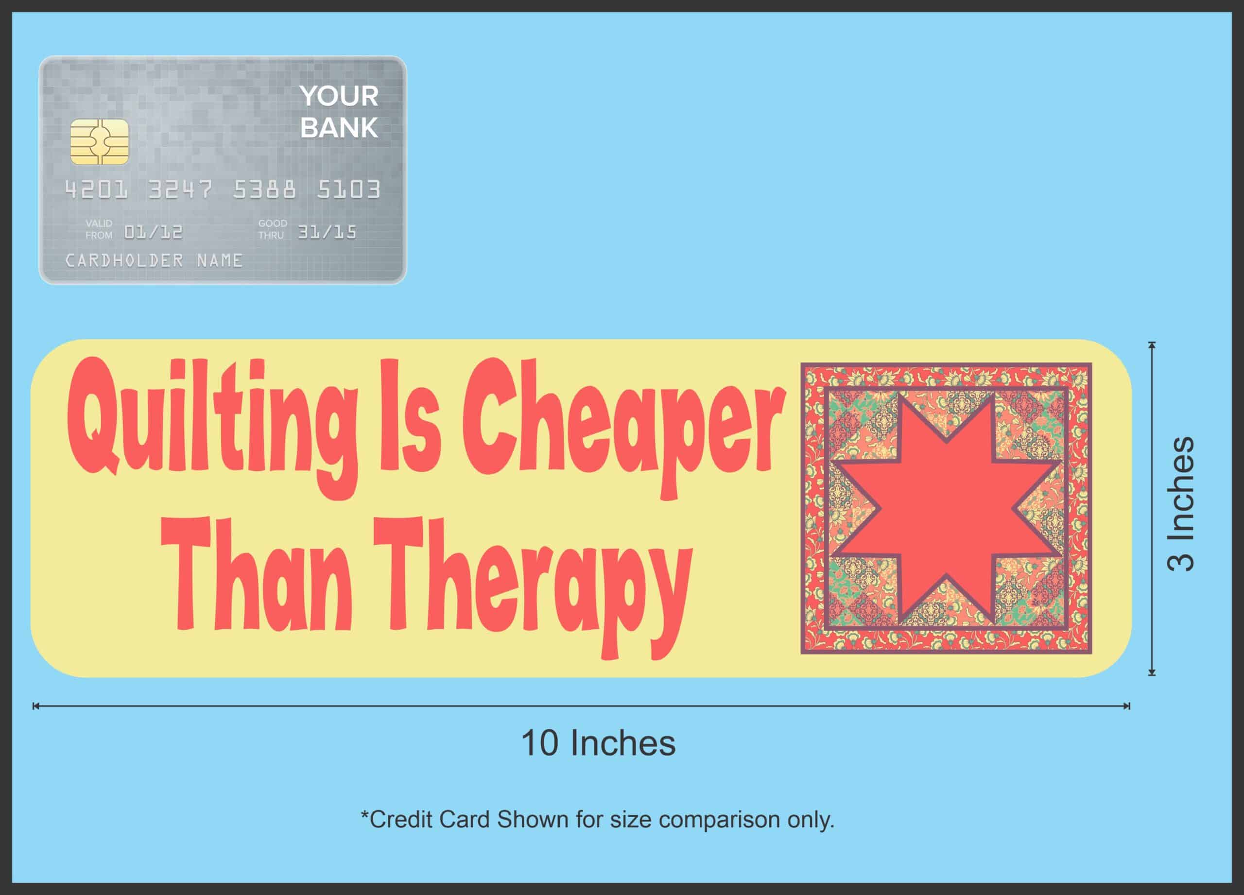 10in x 3in Quilting Cheaper Than Therapy Bumper Sticker Decal Vinyl Window Stickers Decals Car