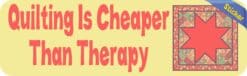 10in x 3in Quilting Cheaper Than Therapy Bumper Sticker Decal Vinyl Window Stickers Decals Car
