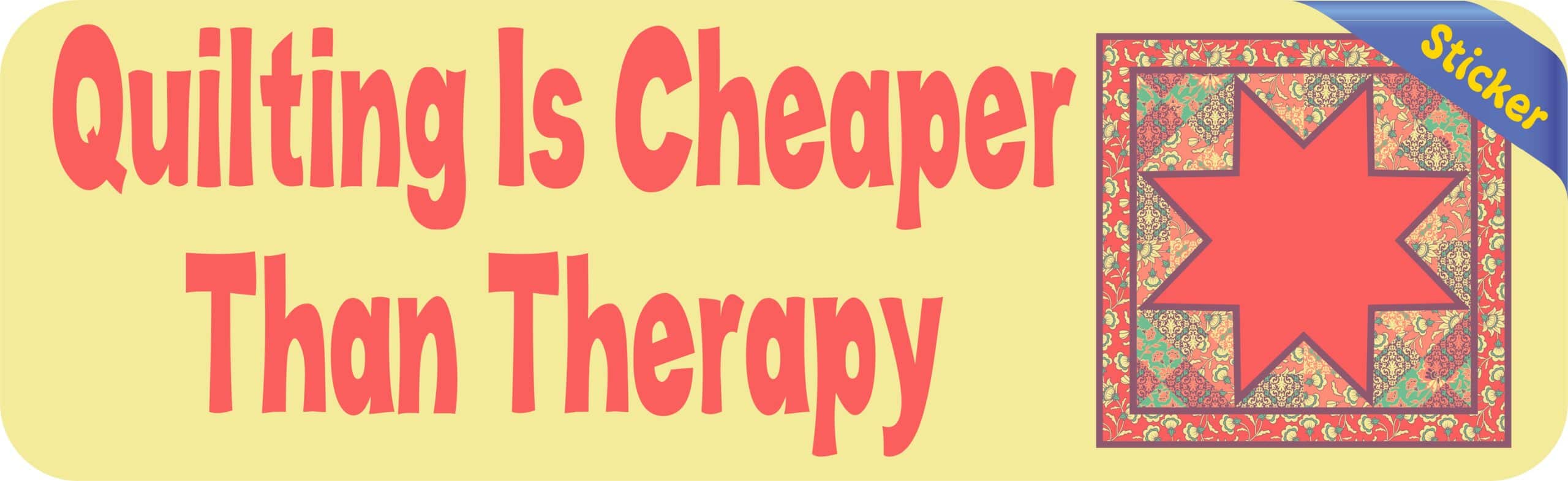 10in x 3in Quilting Cheaper Than Therapy Bumper Sticker Decal Vinyl Window Stickers Decals Car