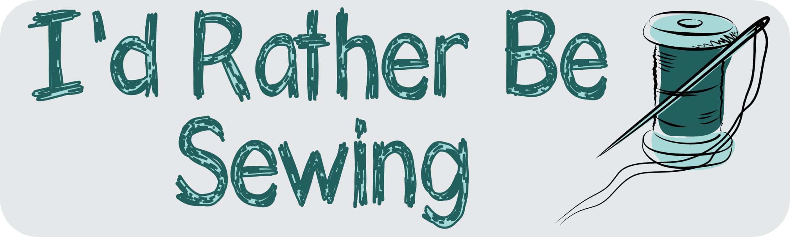 10in x 3in I''d Rather Be Sewing Bumper magnet Vinyl magnetic magnets Car'