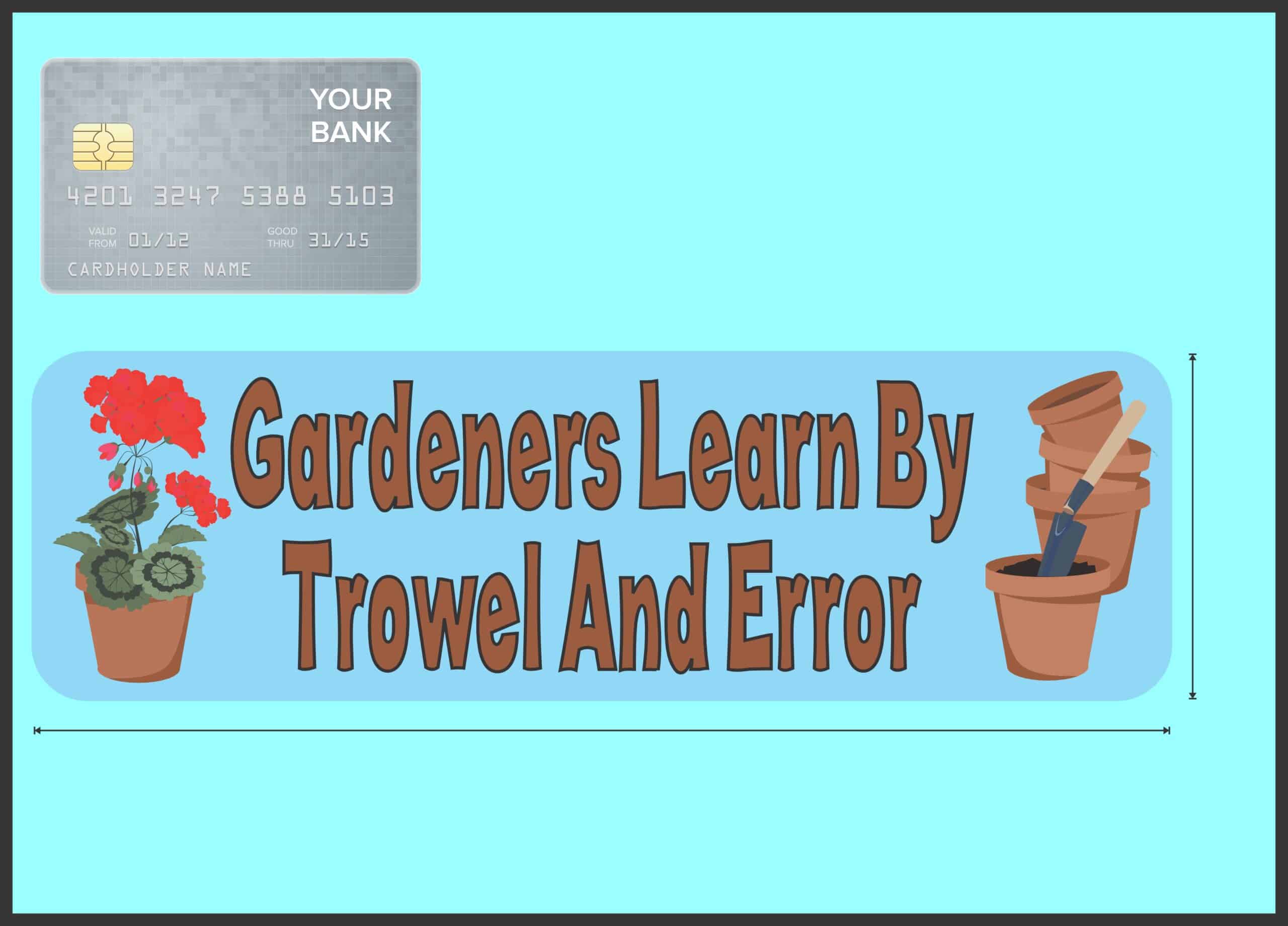 10in x 3in Gardeners Learn By Trowel And Error Bumper magnet Vinyl magnetic magnets Car