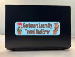 10in x 3in Gardeners Learn By Trowel And Error Bumper Sticker Decal Vinyl Window Stickers Decals Car