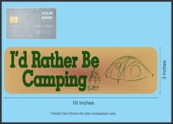 10in x 3in Id Rather Be Camping Bumper Sticker