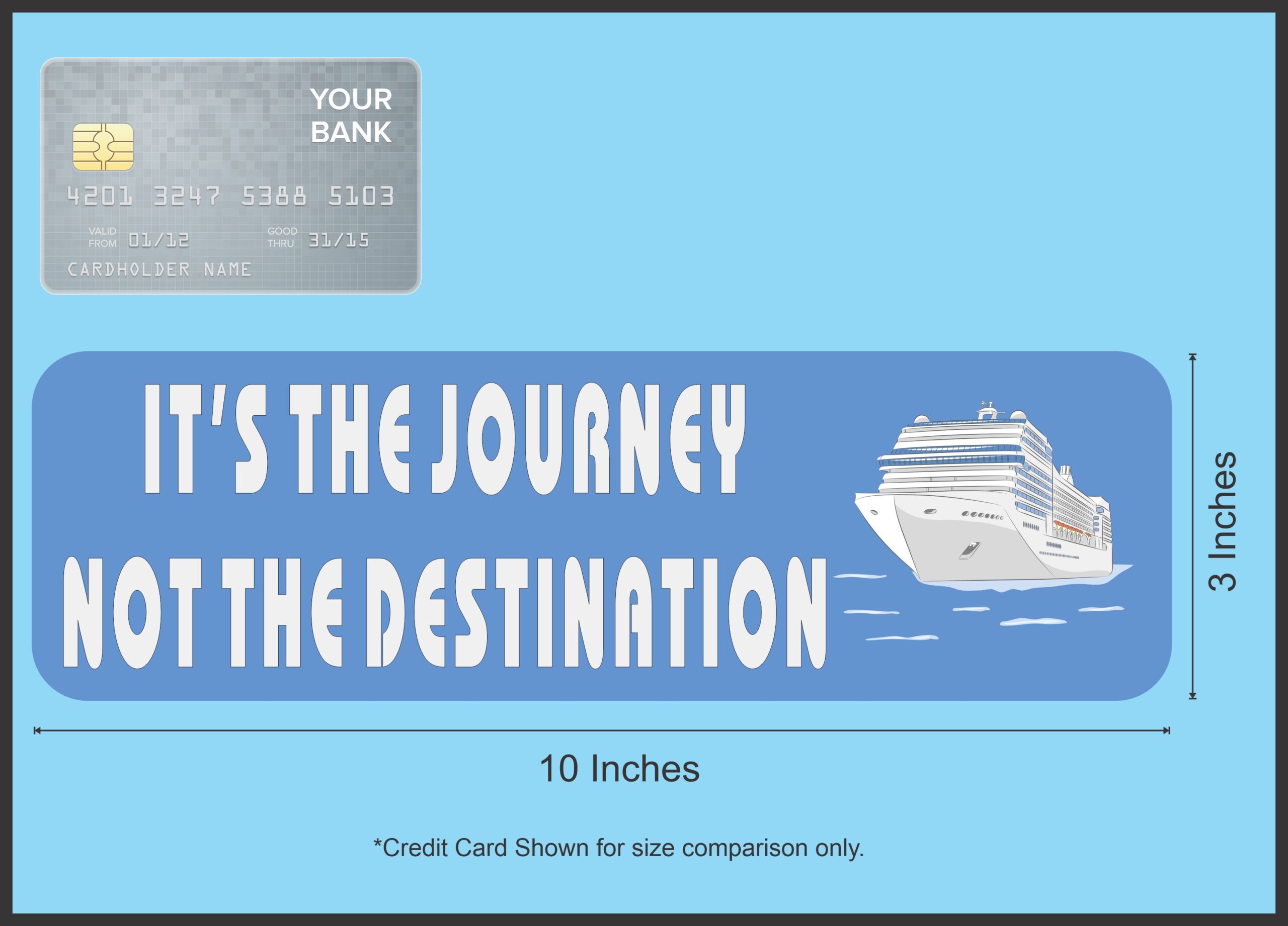10in x 3in Its The Journey Not The Destination Cruise Ship Magnet Magnetic Vehicle Sign