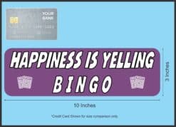 10in x 3in Happiness Is Yelling Bingo Magnet Magnetic Vehicle Sign