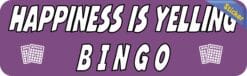 10in x 3in Happiness Is Yelling Bingo Bumper Sticker Vinyl Window Decal