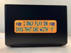 10in x 3in I Only Play On Days That End In Y Bingo Bumper Sticker Vinyl Window Decal