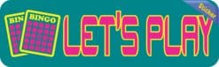 10in x 3in Lets Play Bingo Bumper Sticker Vinyl Window Decal