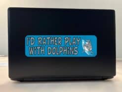 10in x 3in Id Rather Play With Dolphins Animals Bumper Sticker Vinyl Window Decal
