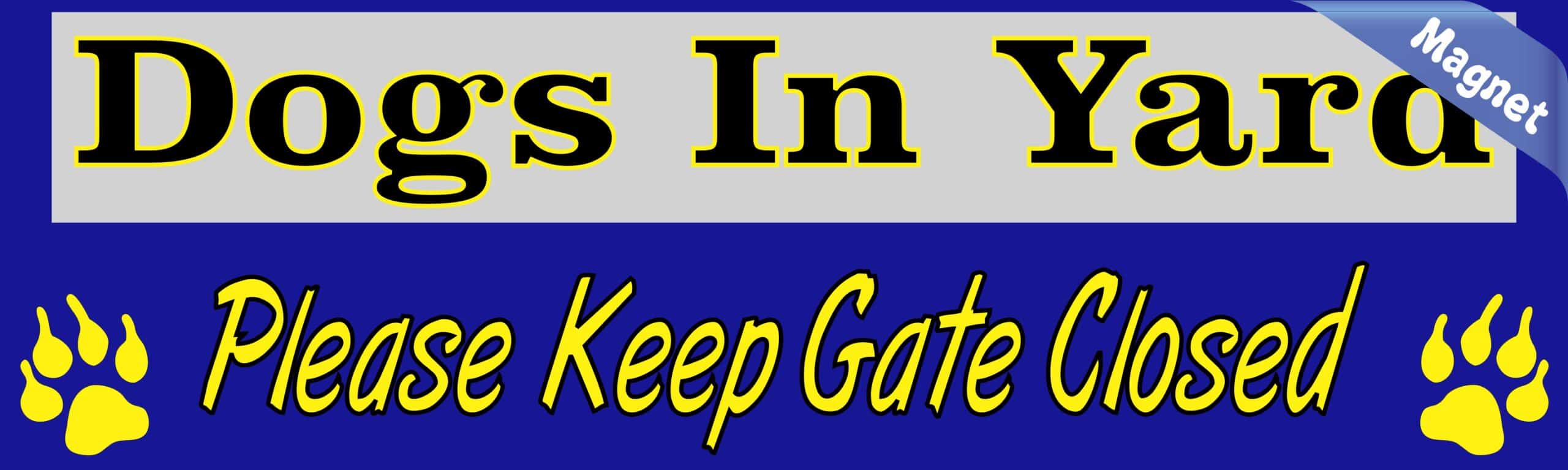 10in x 3in Dogs In Yard Please Keep Gate Closed Blue Animals Magnet Magnetic Vehicle Sign