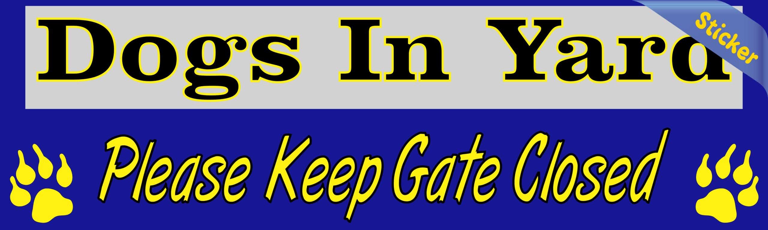 10in x 3in Dogs In Yard Please Keep Gate Closed Blue Bumper Sticker Vinyl Window Decal