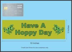 10in x 3in Have a Hoppy Day Bumper Sticker Window Stickers Decals frog happy frogs