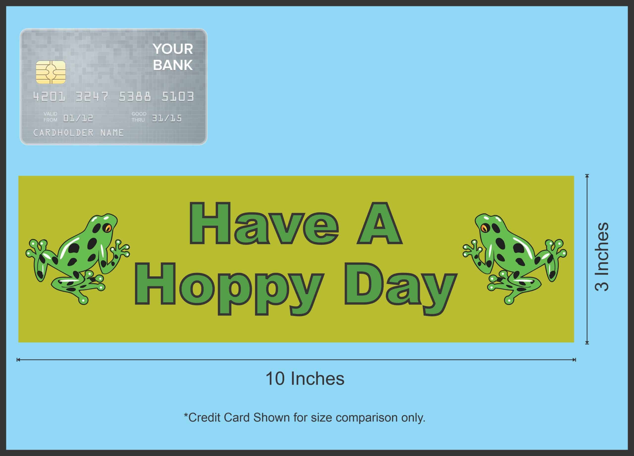 10in x 3in Have a Hoppy Day Bumper Sticker Window Stickers Decals frog happy frogs