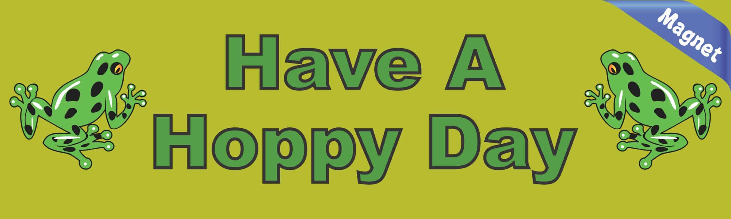10in x 3in Have a Hoppy Day magnet bumper magnetic magnets frog happy frogs