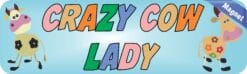 10in x 3in Crazy Cow Lady Magnet Magnetic Vehicle Sign