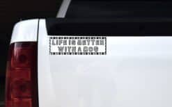 10in x 3in Black and White Life Is Better With A Dog Bumper Sticker Vinyl Window Decal