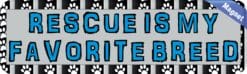 10in x 3in Rescue Is My Favorite Breed Magnet Magnetic Vehicle Sign
