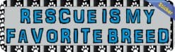 10in x 3in Rescue Is My Favorite Breed Bumper Sticker Vinyl Window Decal