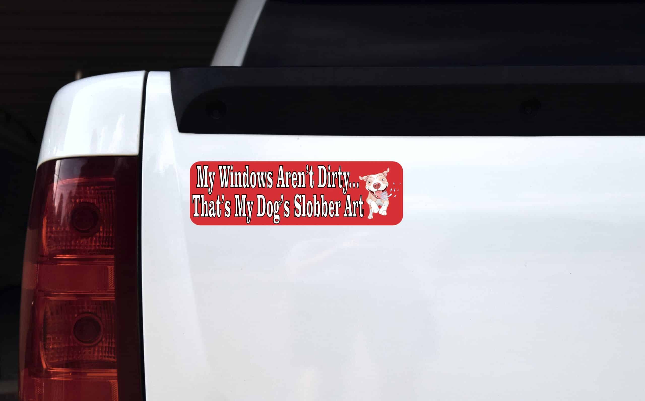 10in x 3in My Windows Arent Dirty Dog Slobber Magnet Bumper