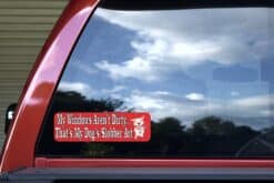 10in x 3in My Windows Arent Dirty Dog Slobber Bumper Sticker