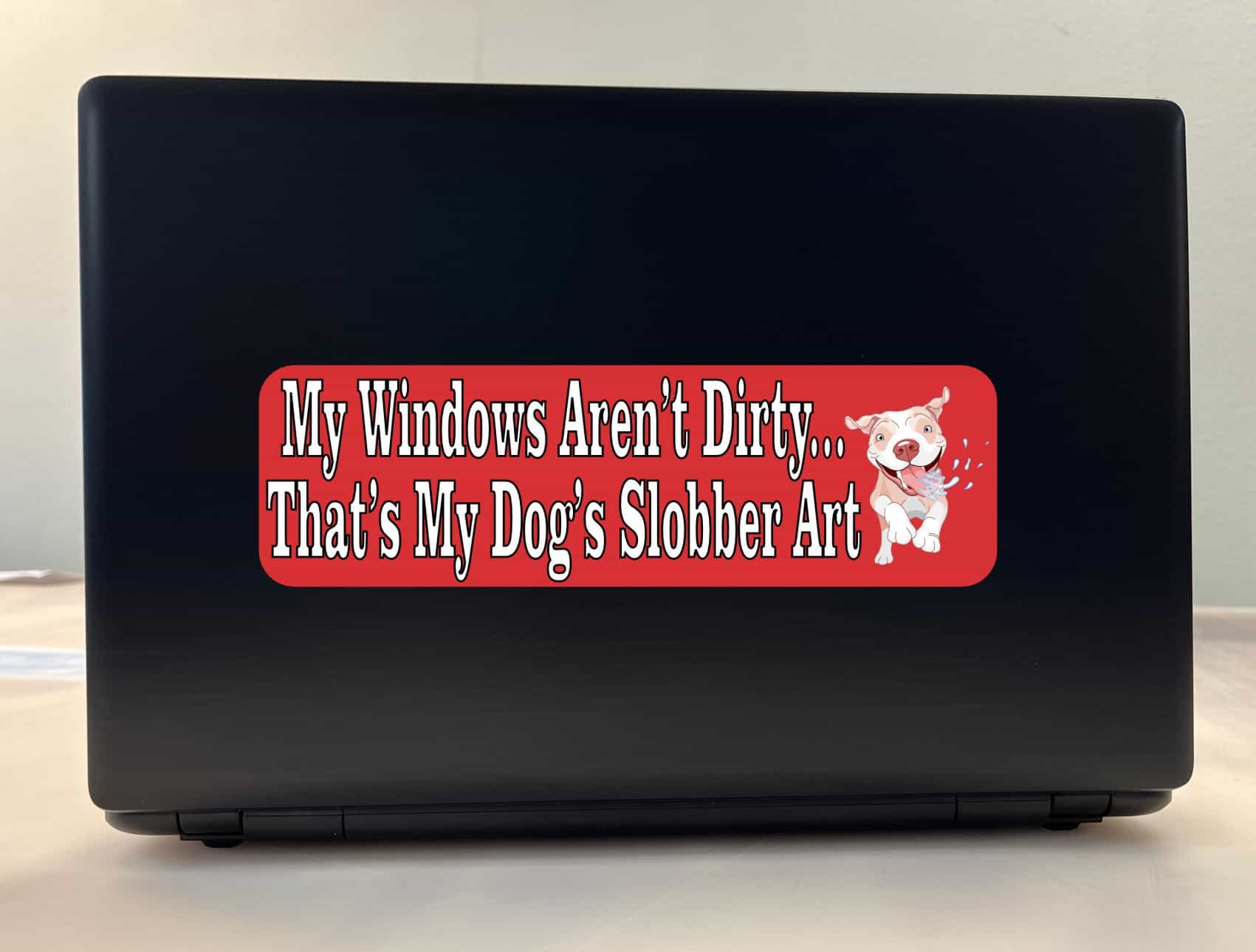 10in x 3in My Windows Arent Dirty Dog Slobber Bumper Sticker