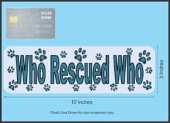 10in x 3in Who Rescued Who Bumper Sticker Cat Dog Car Window Stickers Decal Decals