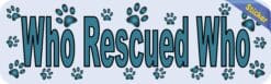 10in x 3in Who Rescued Who Bumper Sticker Cat Dog Car Window Stickers Decal Decals