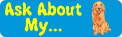 10in x 3in Ask About My Golden Retriever Bumper Sticker Vinyl Dog Decal