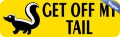 10in x 3in Get Off My Tail Skunk magnet bumper Vinyl magnetic magnets