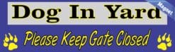 10in x 3in Dog In Yard Please Keep Gate Closed Vinyl magnet bumper magnetic Car magnets