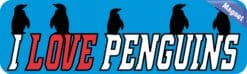 10in x 3in I Love Penguins magnet bumper magnetic Vinyl magnets Car