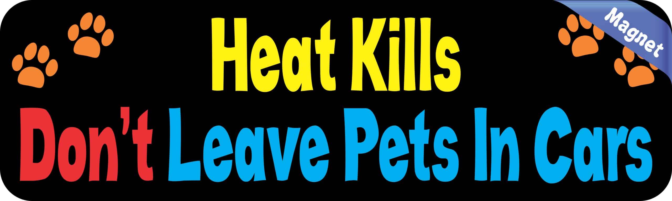 10in x 3in Heat Kills Dont Leave Pets In Cars magnet magnetic Car magnets