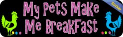 10in x 3in My Pets Make Me Breakfast Bumper Sticker Decal Stickers Decals