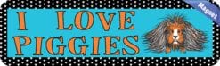 10in x 3in I Love Piggies Guinea Animals Magnet Magnetic Vehicle Sign